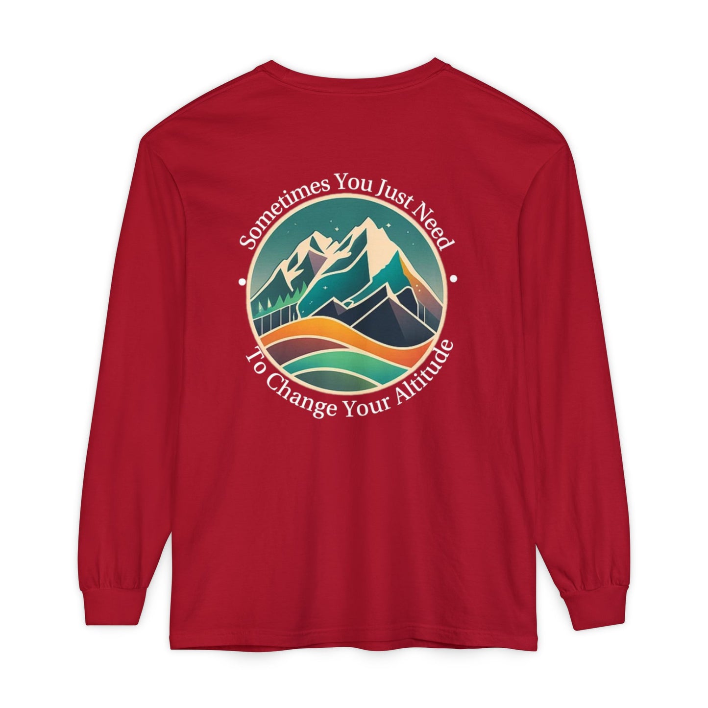 Sometimes You Just Need To Change Your Altitude Long Sleeve Tshirt