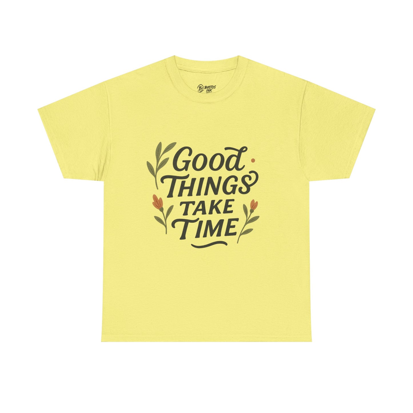 Good Things Take Time Unisex Cotton Tee | Inspirational Shirt, Gift for Him/Her, Relaxed Fit T-Shirt, Motivational Apparel, Positive Vibes