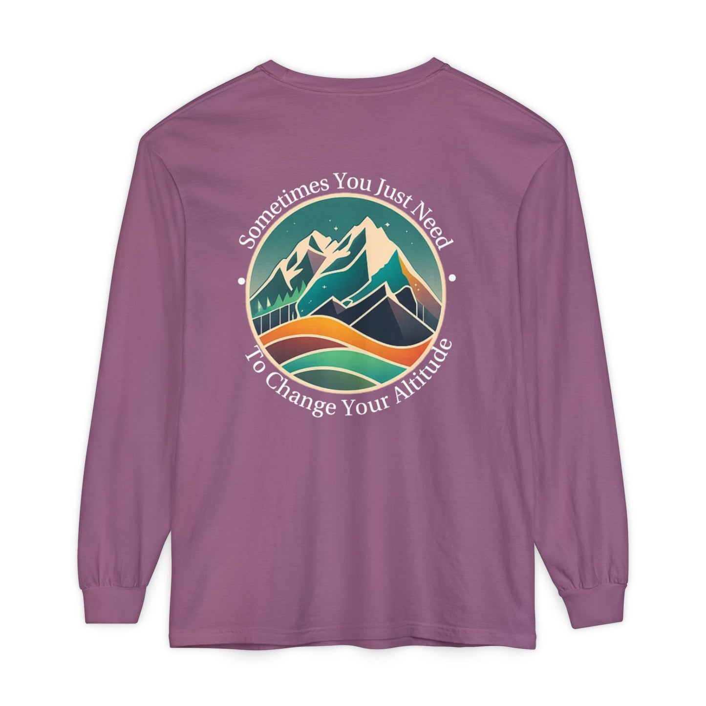 Sometimes You Just Need To Change Your Altitude Long Sleeve Tshirt