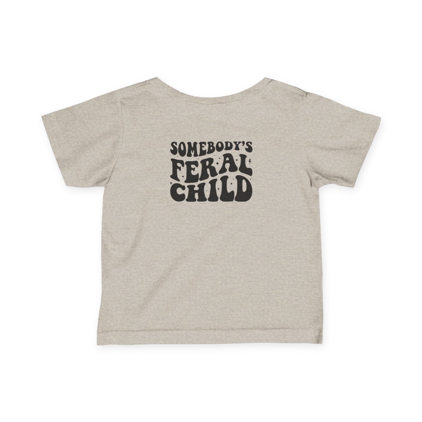 Somebody's Feral Child Infant Baby T-Shirt