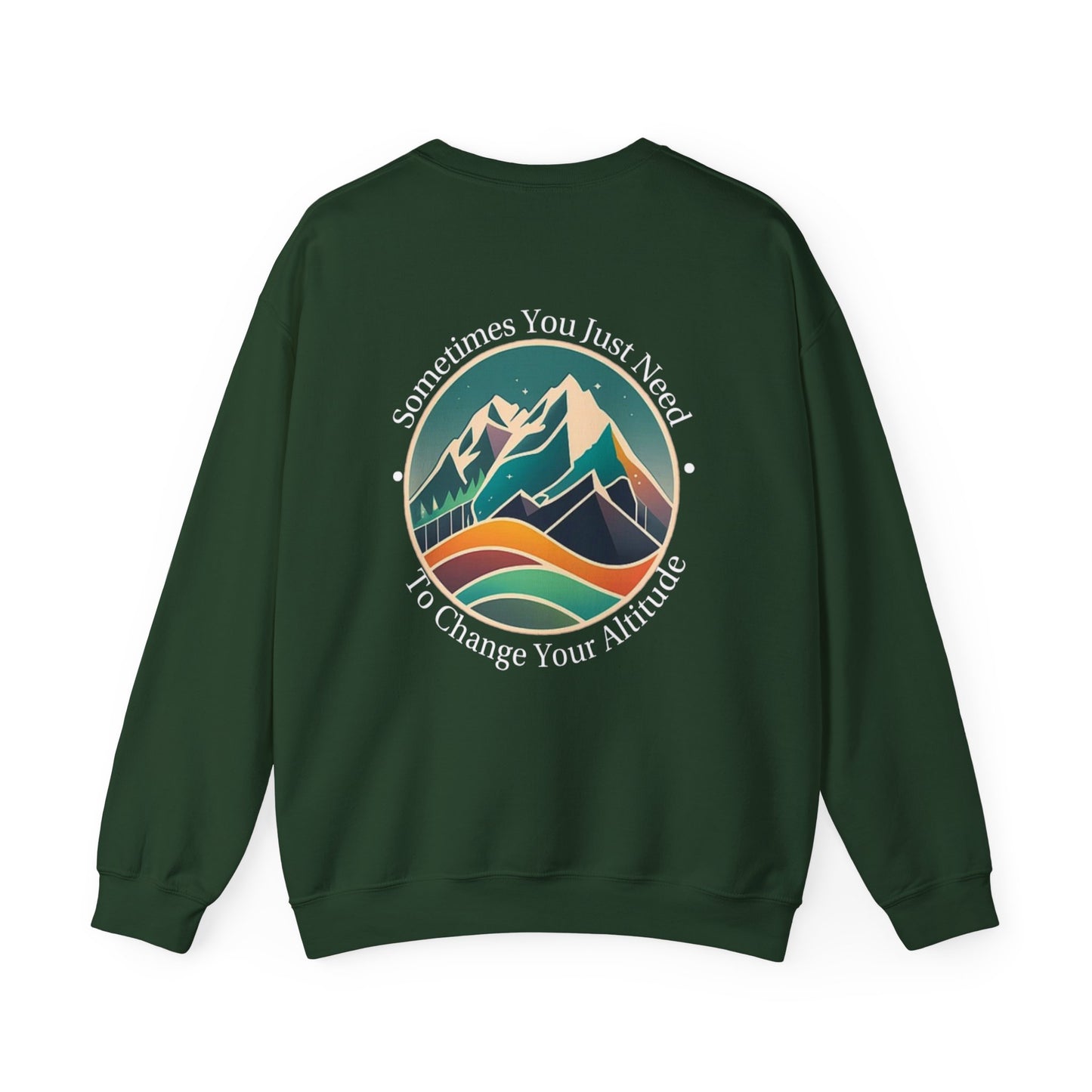 Sometimes You Just Need To Change Your Altitude Sweatshirt