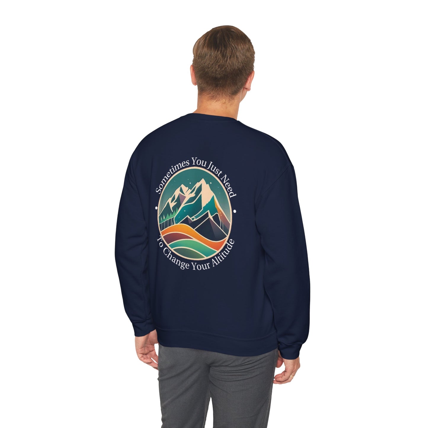 Sometimes You Just Need To Change Your Altitude Sweatshirt