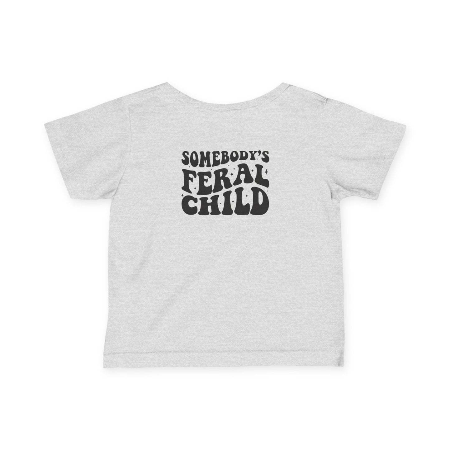Somebody's Feral Child Infant Baby T-Shirt