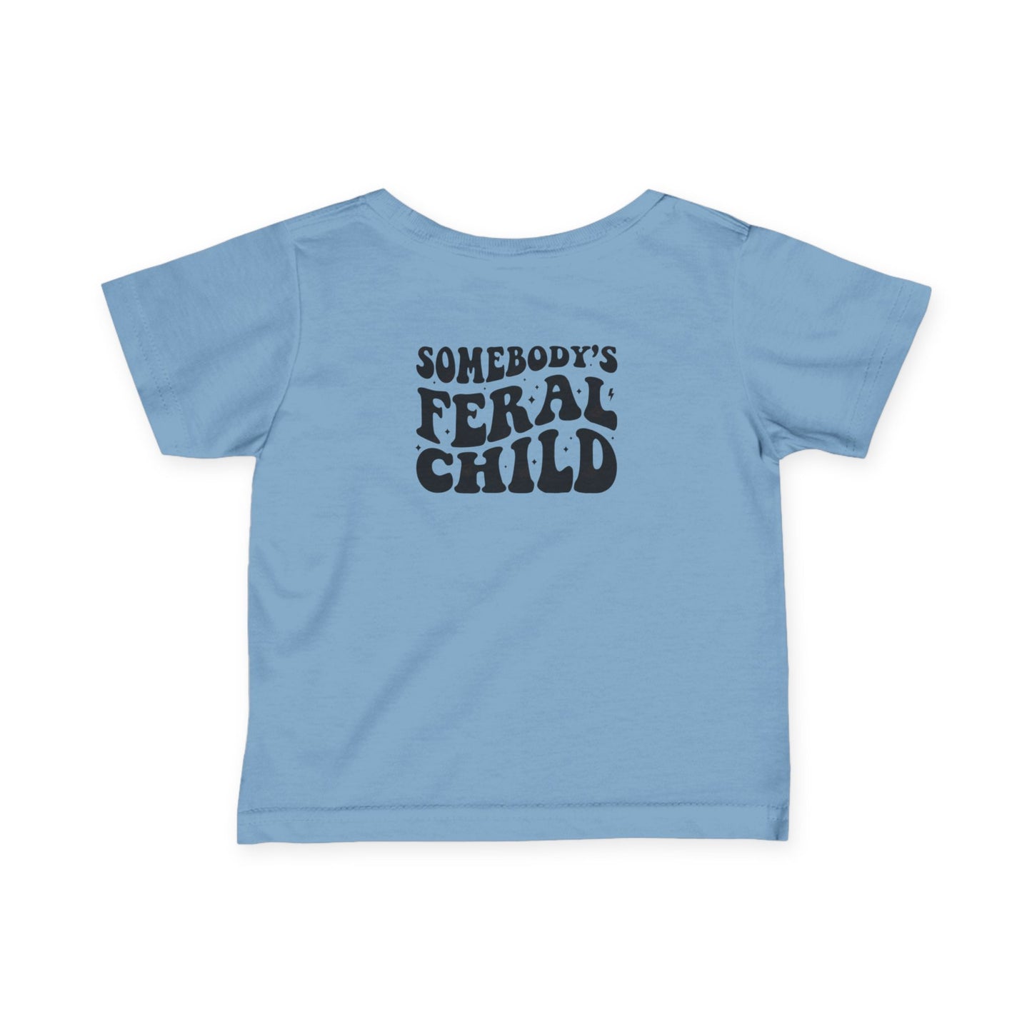 Somebody's Feral Child Infant Baby T-Shirt