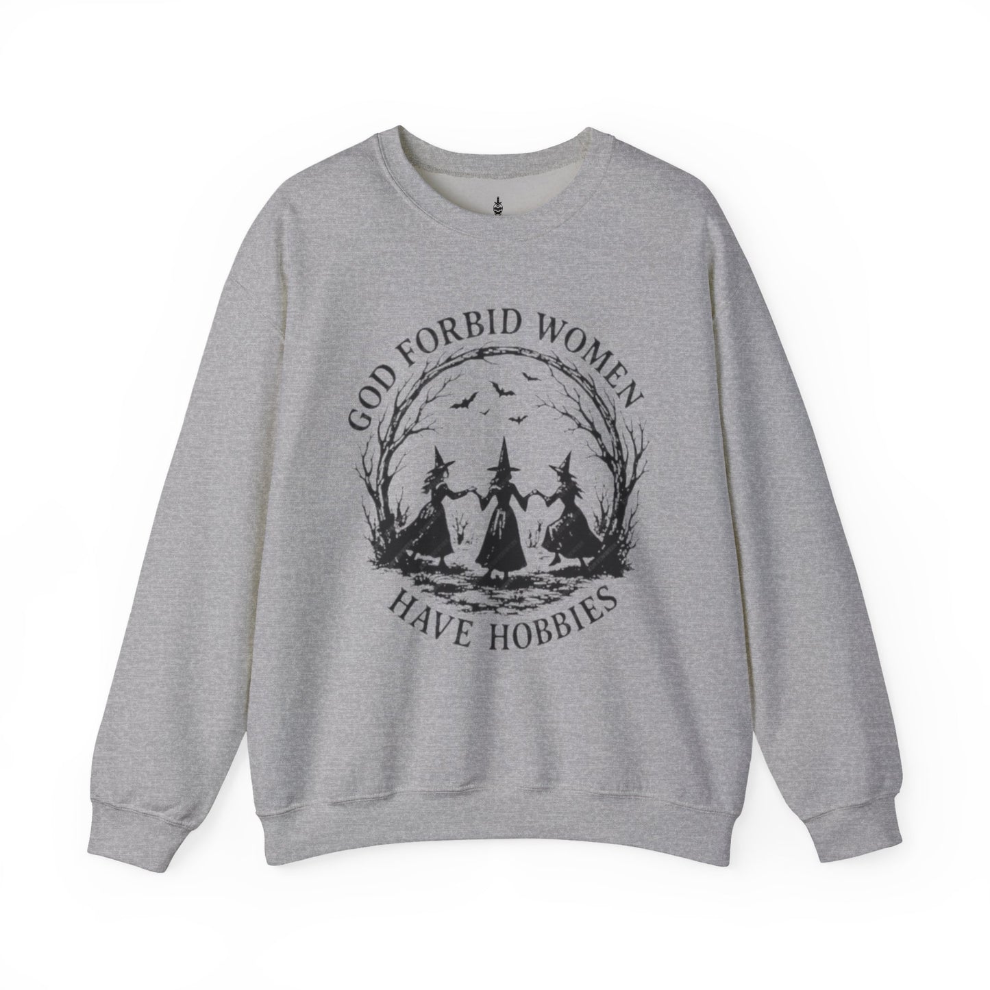 God Forbid Women Have Hobbies Sweatshirt