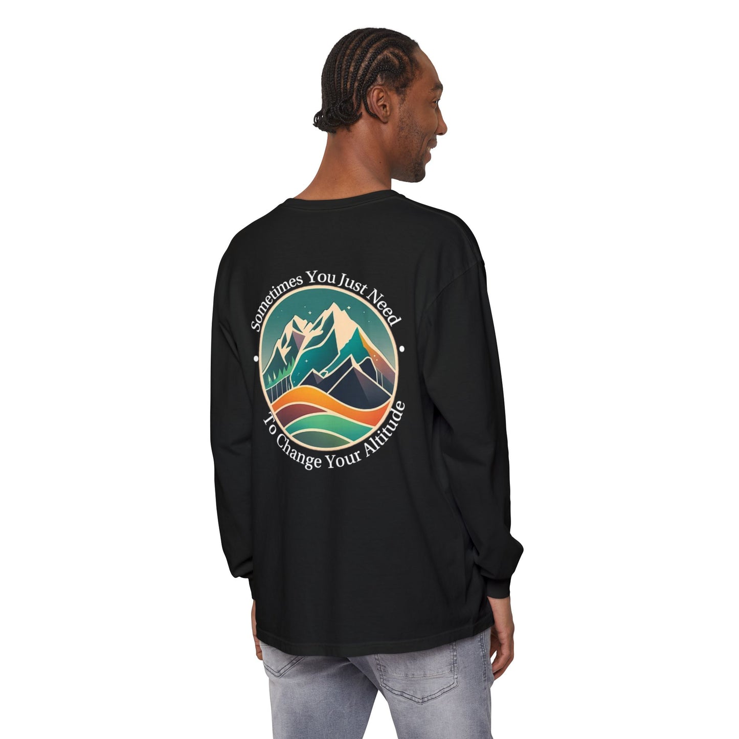 Sometimes You Just Need To Change Your Altitude Long Sleeve Tshirt