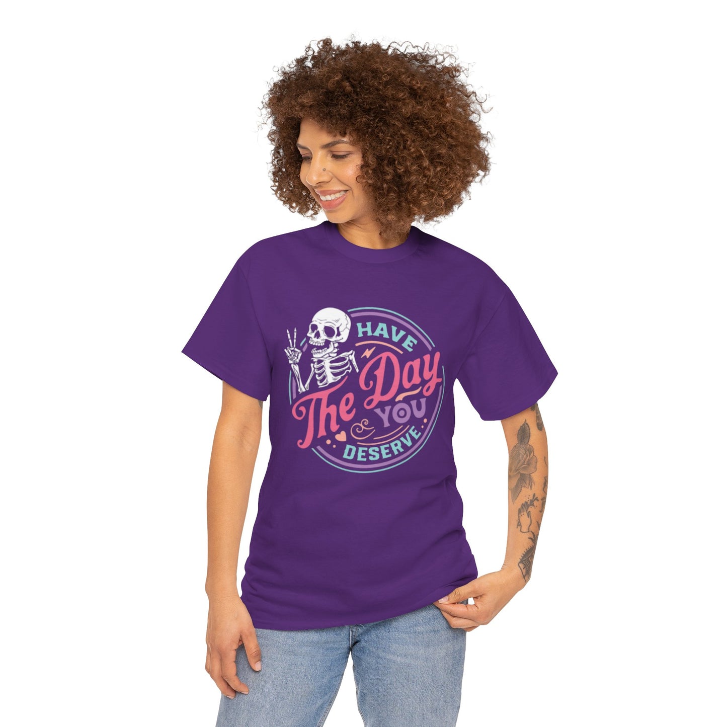 Have The Day You Deserve Unisex Short Sleeve Tee