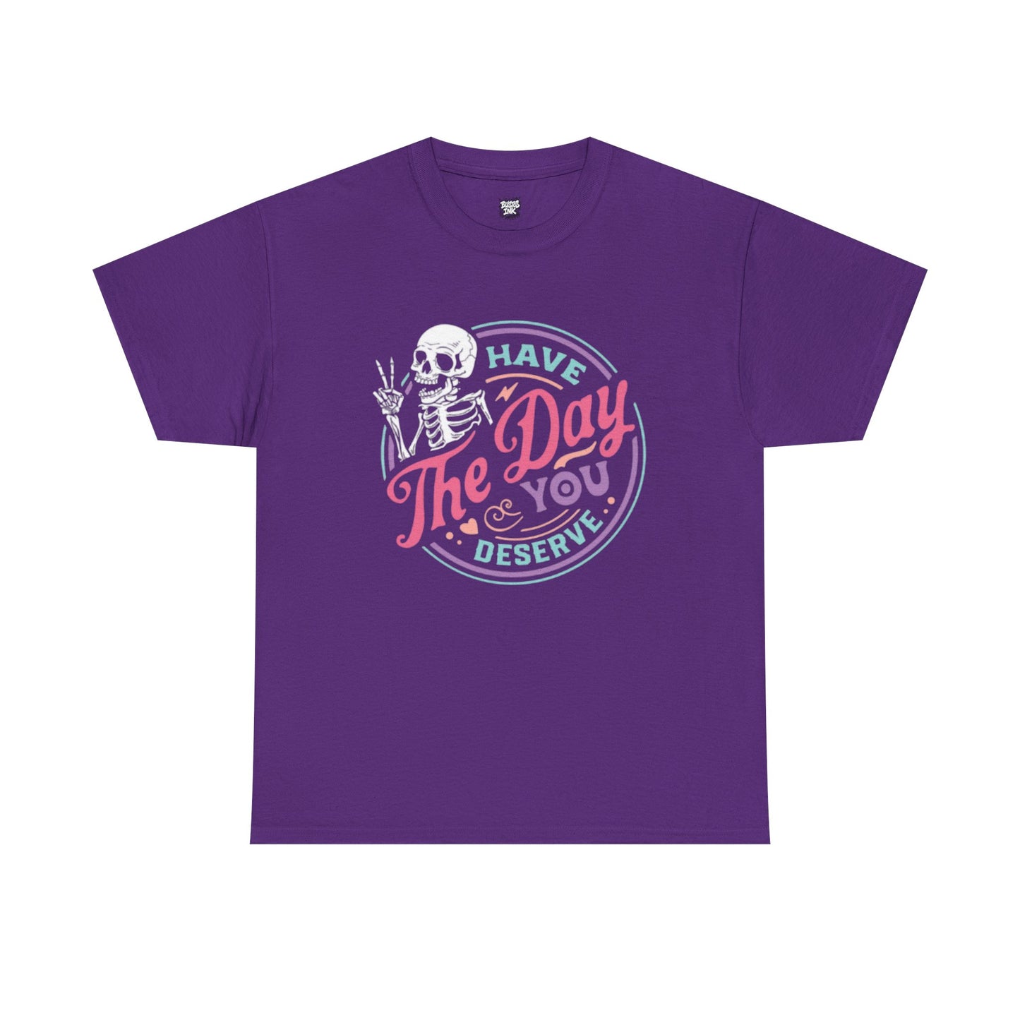 Have The Day You Deserve Unisex Short Sleeve Tee
