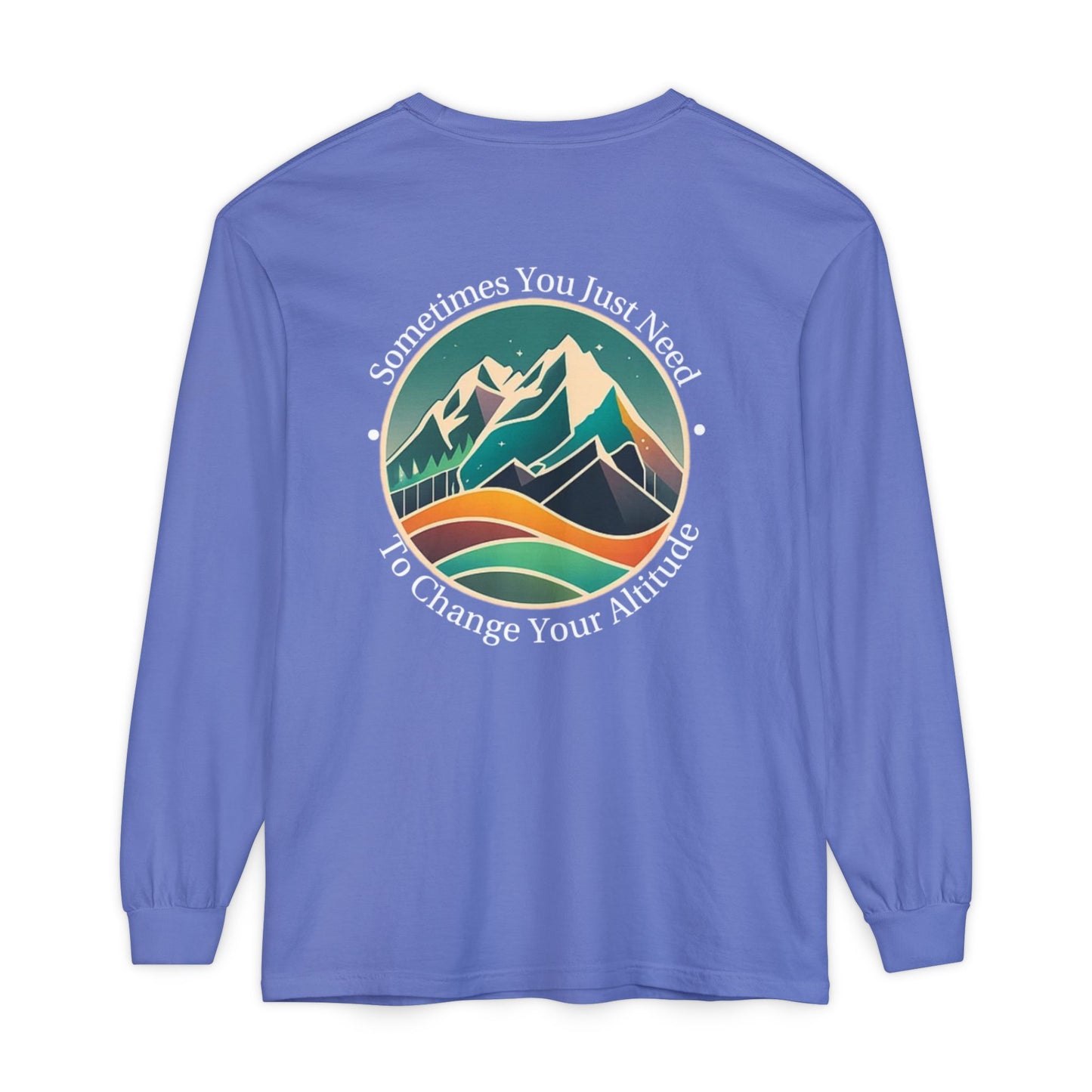 Sometimes You Just Need To Change Your Altitude Long Sleeve Tshirt