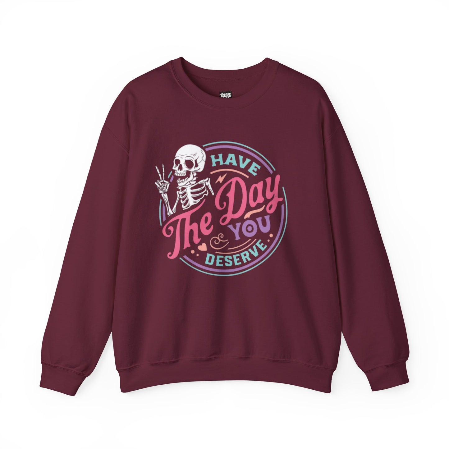 Have The Day You Deserve Skeleton Graphic Unisex Sweatshirt