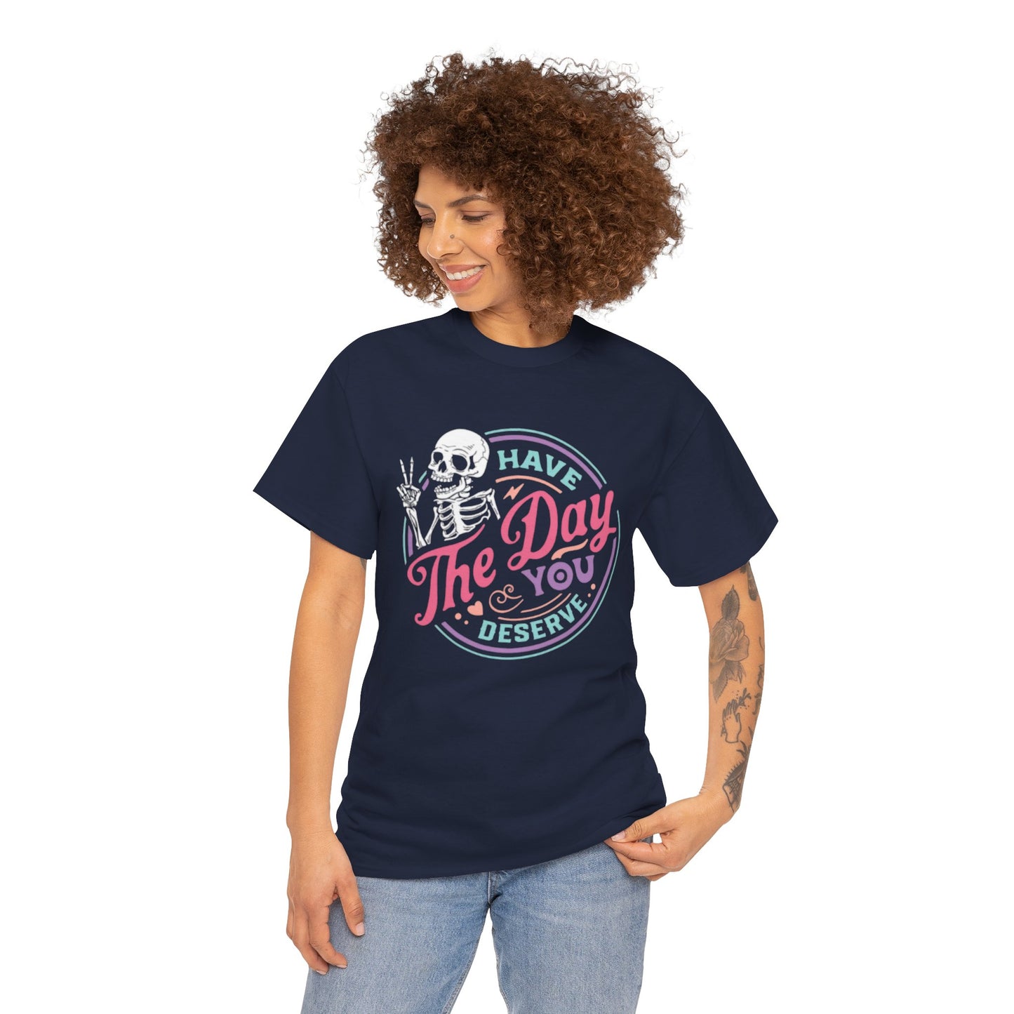 Have The Day You Deserve Unisex Short Sleeve Tee
