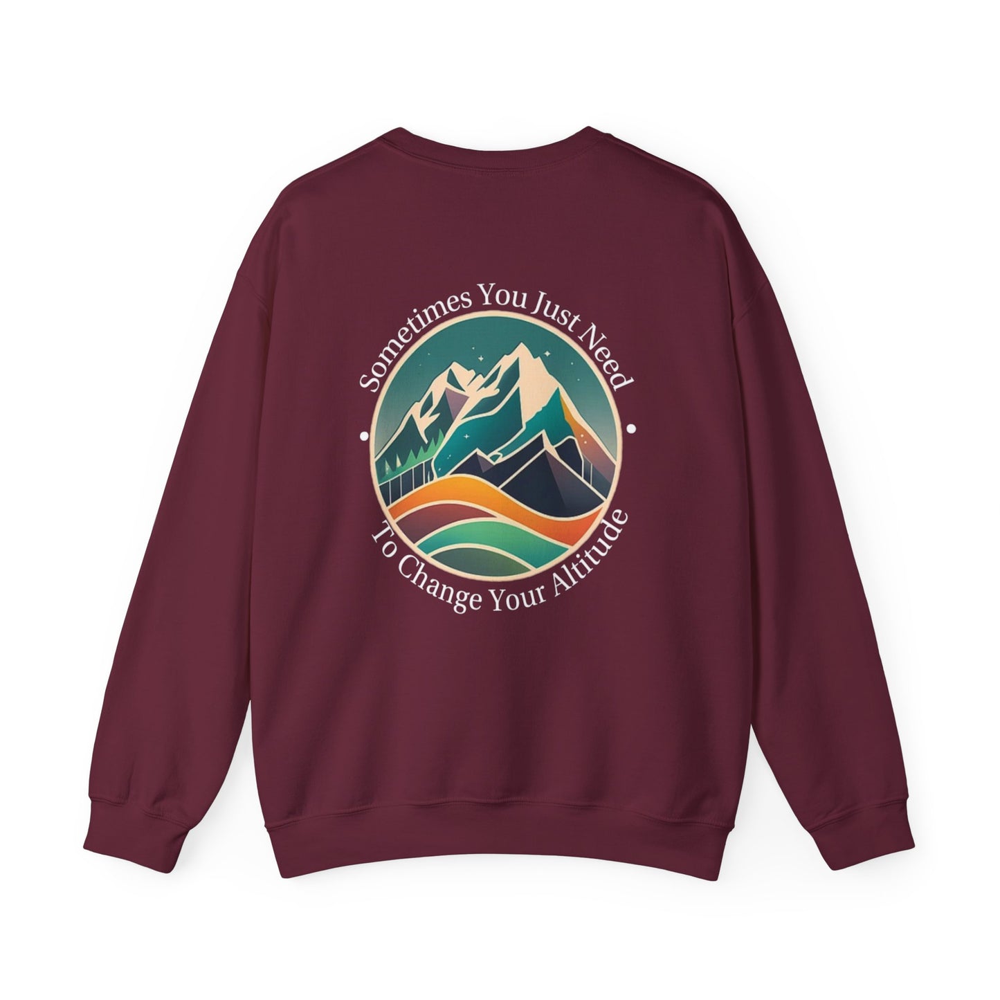 Sometimes You Just Need To Change Your Altitude Sweatshirt
