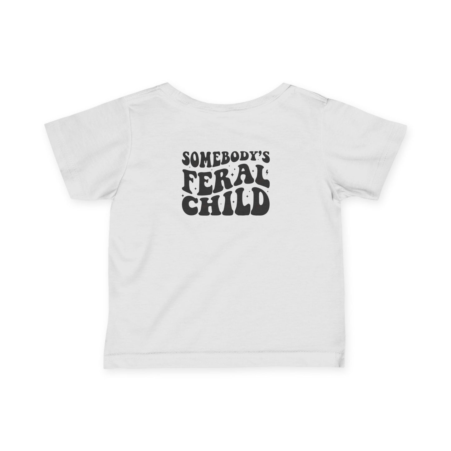 Somebody's Feral Child Infant Baby T-Shirt