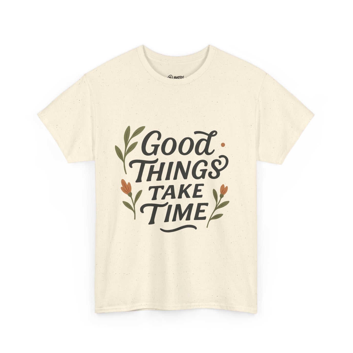 Good Things Take Time Unisex Cotton Tee | Inspirational Shirt, Gift for Him/Her, Relaxed Fit T-Shirt, Motivational Apparel, Positive Vibes