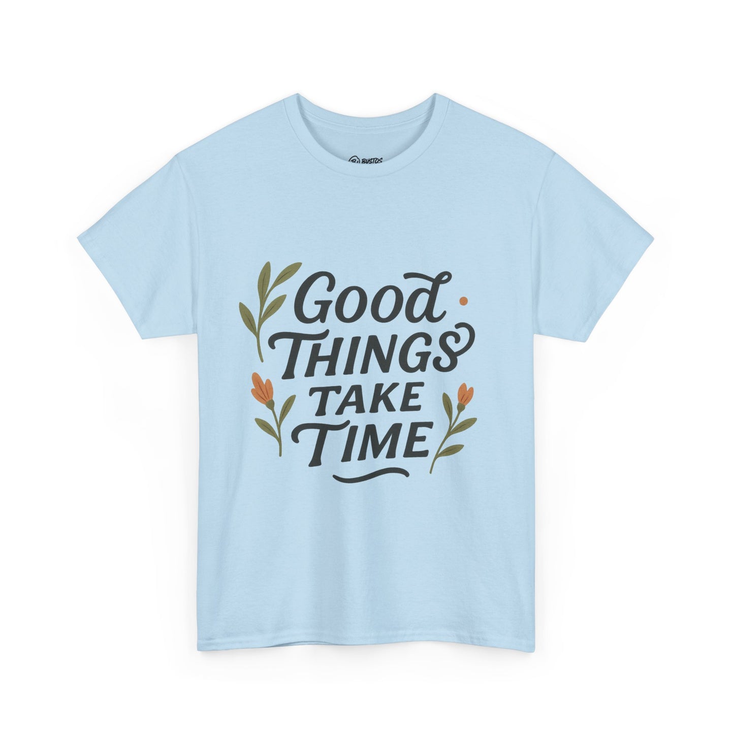 Good Things Take Time Unisex Cotton Tee | Inspirational Shirt, Gift for Him/Her, Relaxed Fit T-Shirt, Motivational Apparel, Positive Vibes