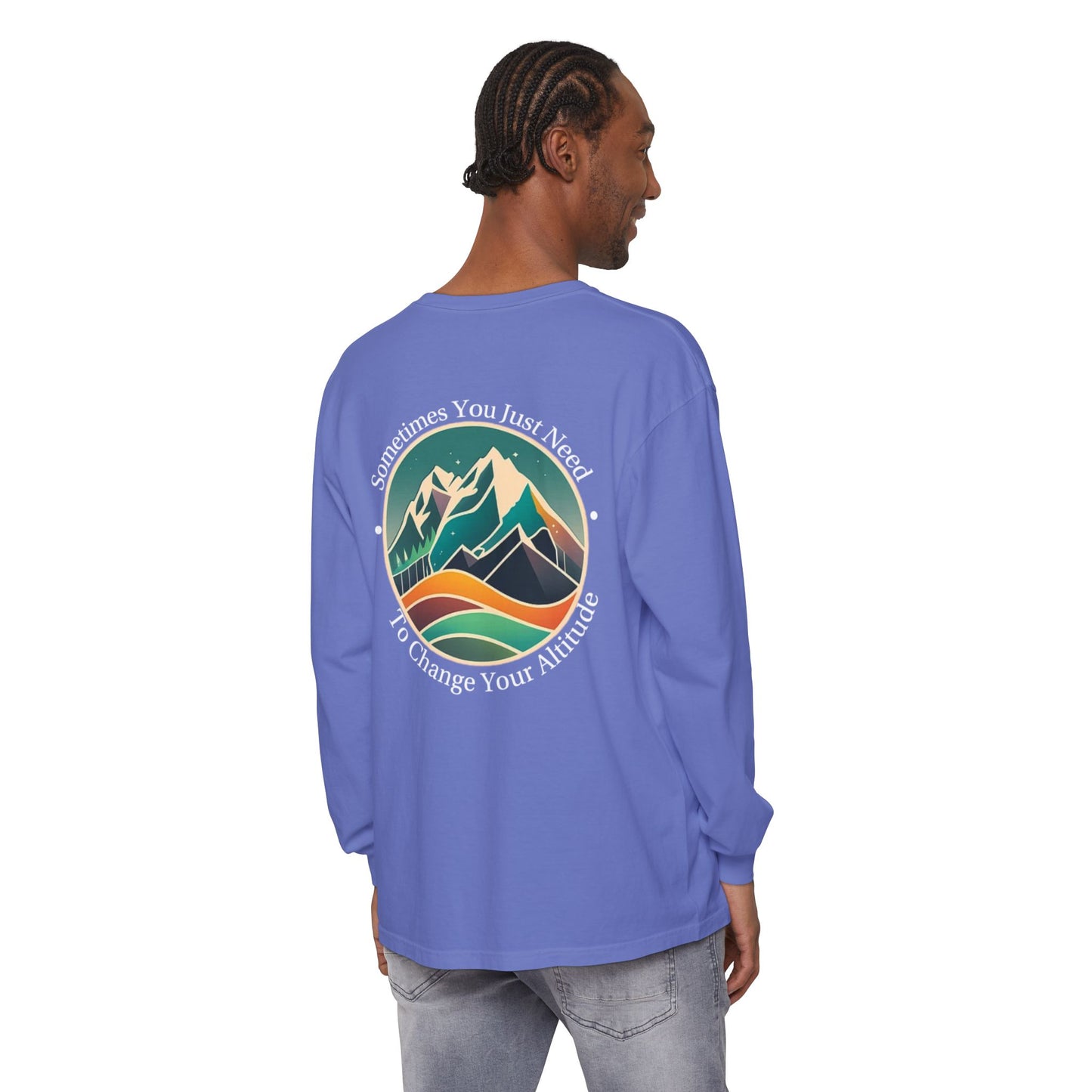Sometimes You Just Need To Change Your Altitude Long Sleeve Tshirt