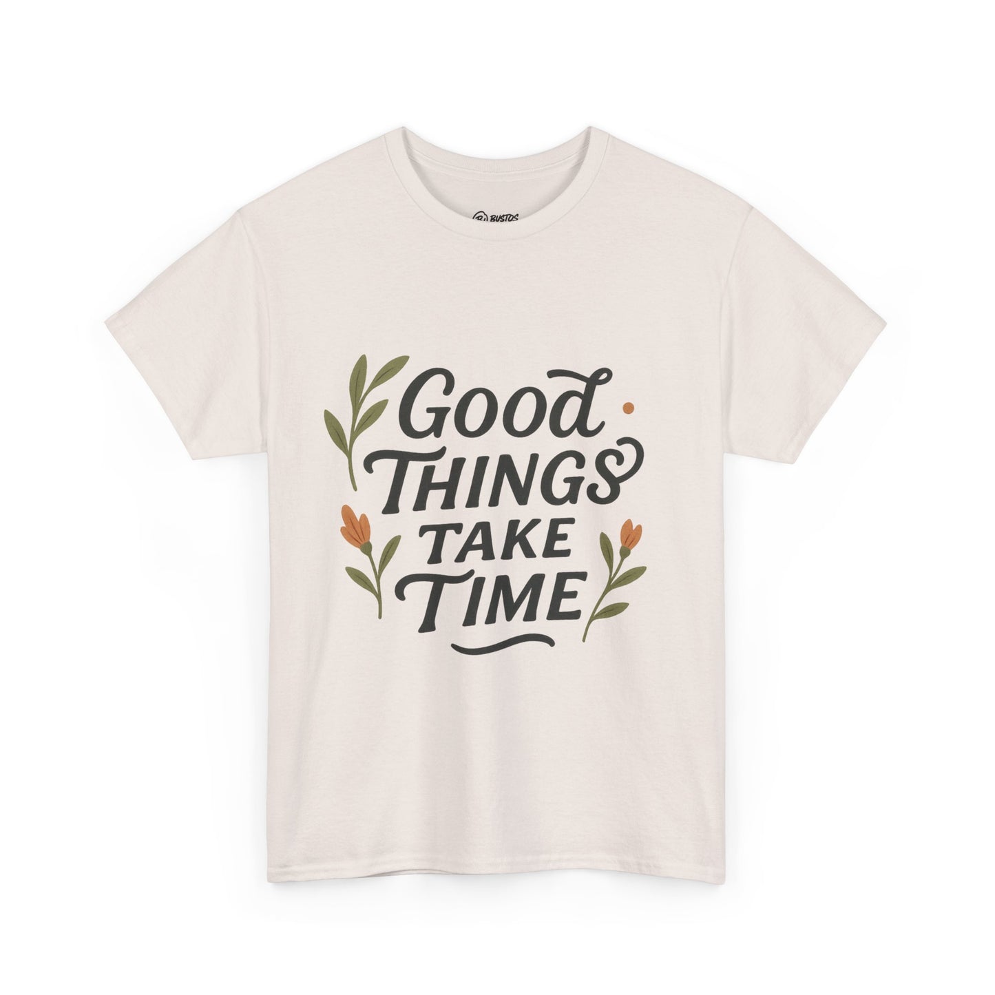 Good Things Take Time Unisex Cotton Tee | Inspirational Shirt, Gift for Him/Her, Relaxed Fit T-Shirt, Motivational Apparel, Positive Vibes