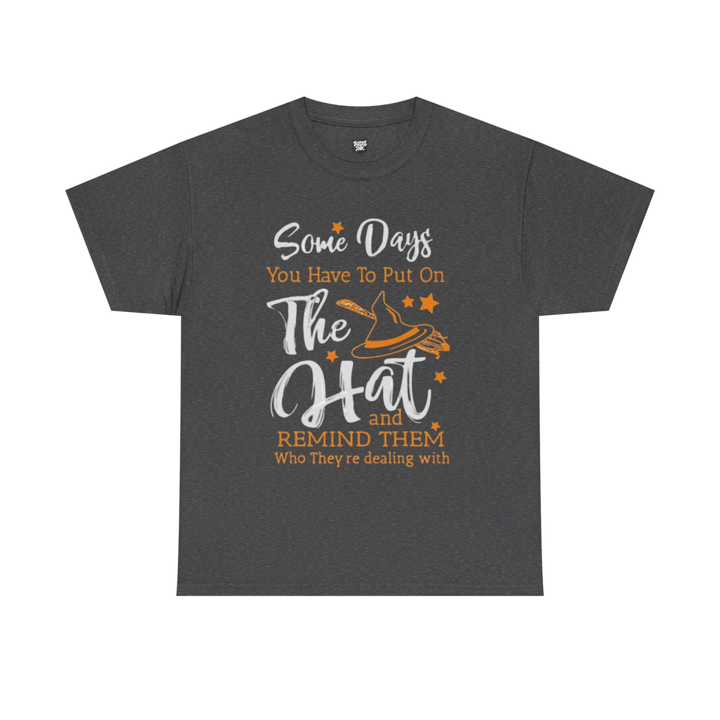 Some Days You Have to Put On The Hat Unisex Heavy Cotton Tee