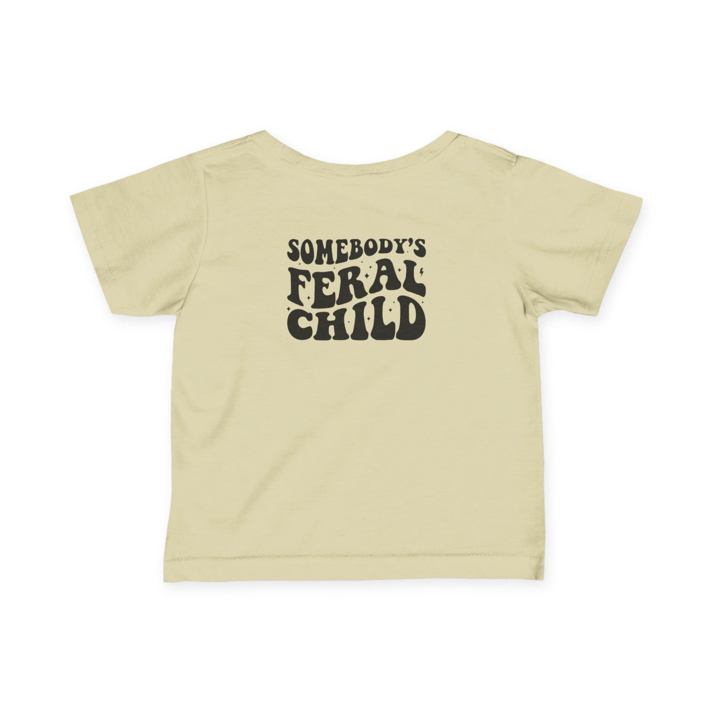 Somebody's Feral Child Infant Baby T-Shirt