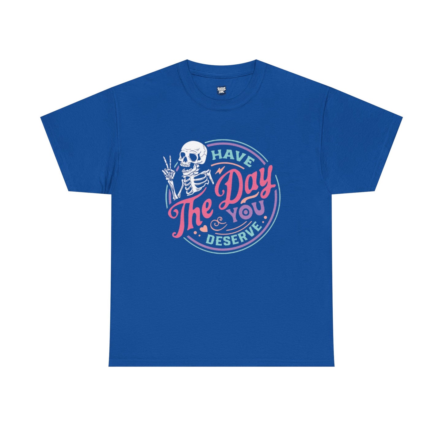 Have The Day You Deserve Unisex Short Sleeve Tee
