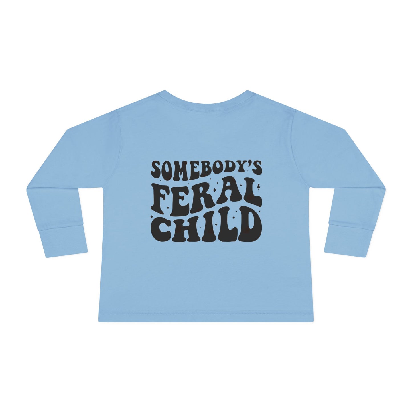Somebody's Feral Child Toddler Long Sleeve Tee