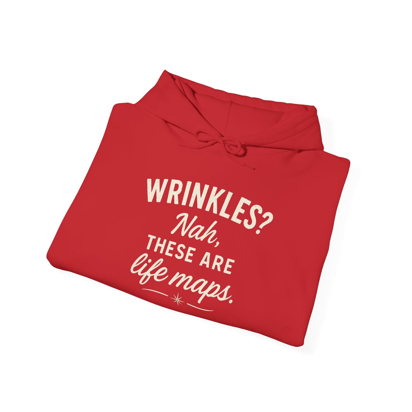 Hoodie — “Wrinkles? Nah, These Are Life Maps.” Cozy Inspirational Pullover