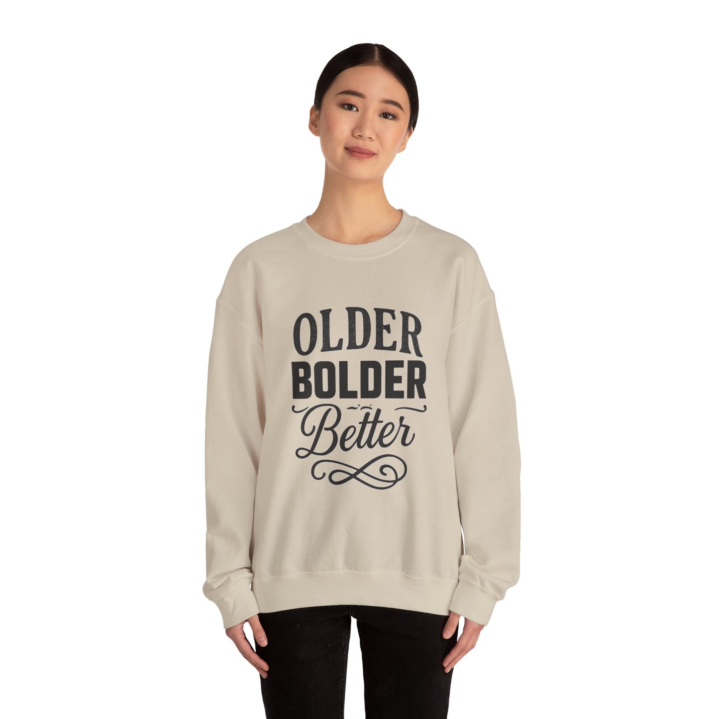 Older Bolder Better Crewneck Sweatshirt
