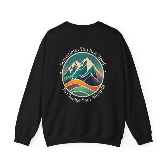 Sometimes You Just Need To Change Your Altitude Sweatshirt
