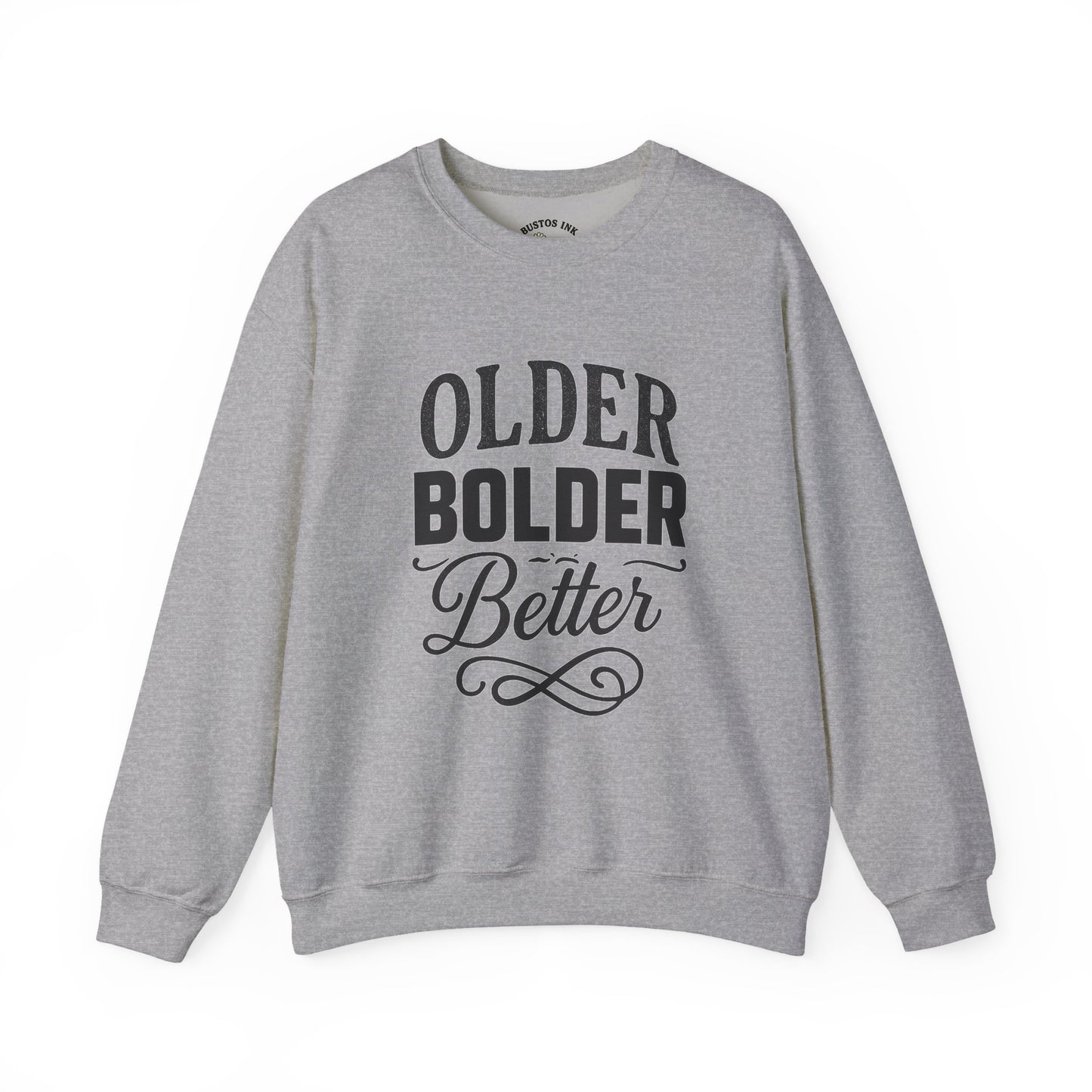 Older Bolder Better Crewneck Sweatshirt