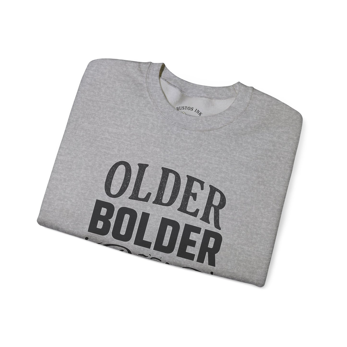 Older Bolder Better Crewneck Sweatshirt