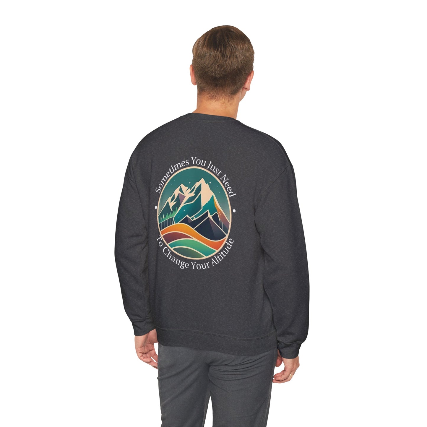 Sometimes You Just Need To Change Your Altitude Sweatshirt