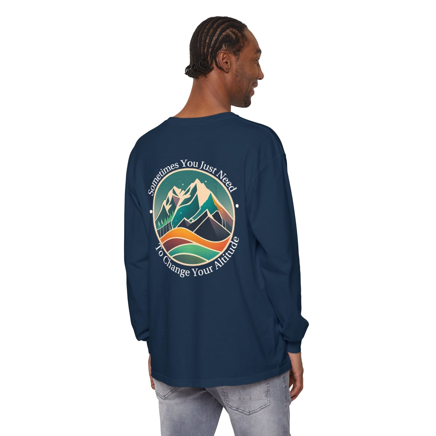 Sometimes You Just Need To Change Your Altitude Long Sleeve Tshirt