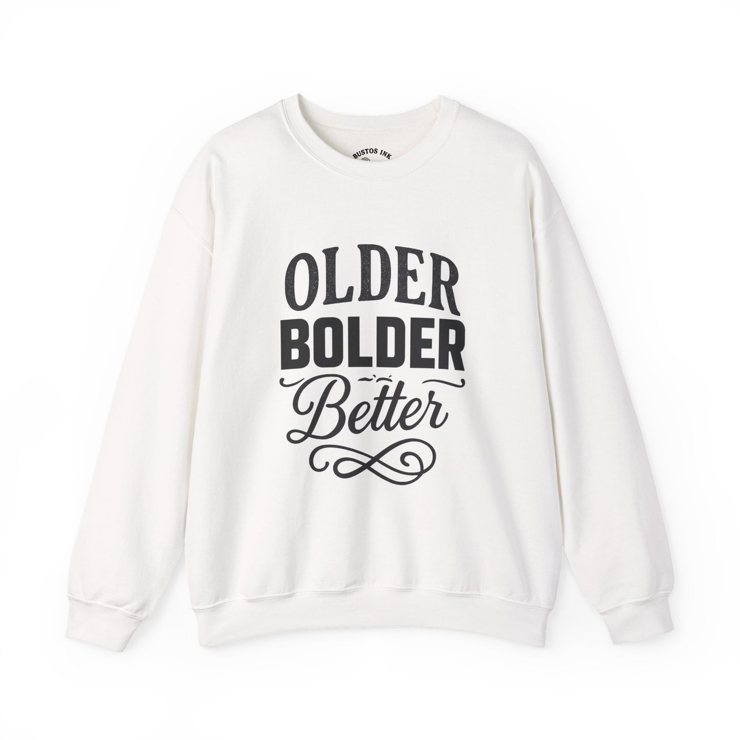 Older Bolder Better Crewneck Sweatshirt