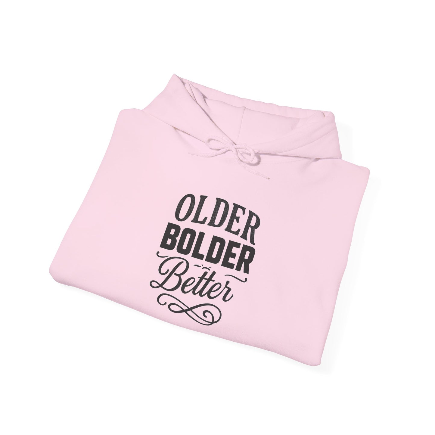 Older Bolder Better Hoodie —