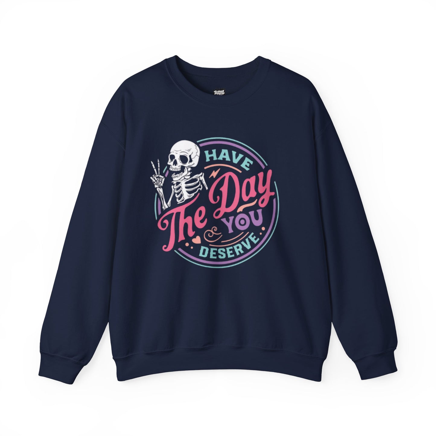 Have The Day You Deserve Skeleton Graphic Unisex Sweatshirt