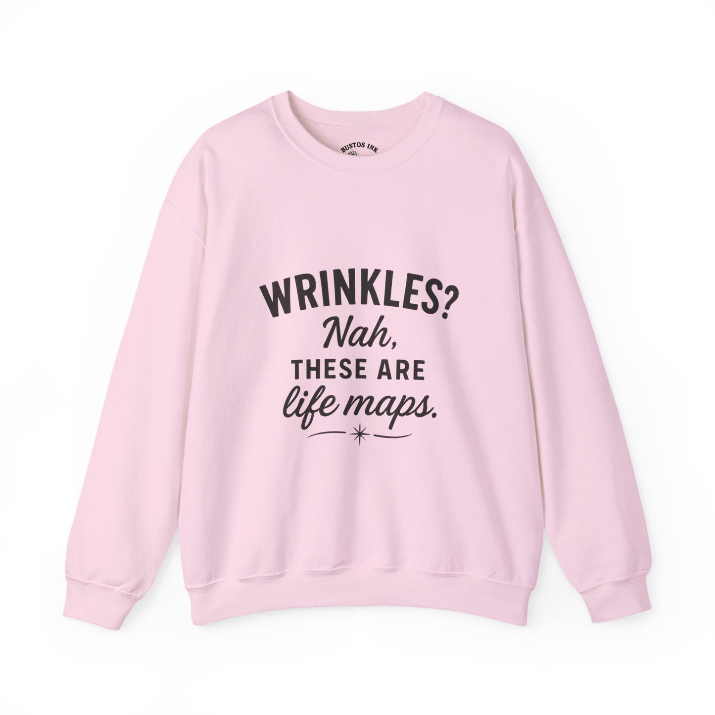 Crewneck Sweatshirt — “Wrinkles? Nah, These Are Life Maps.”
