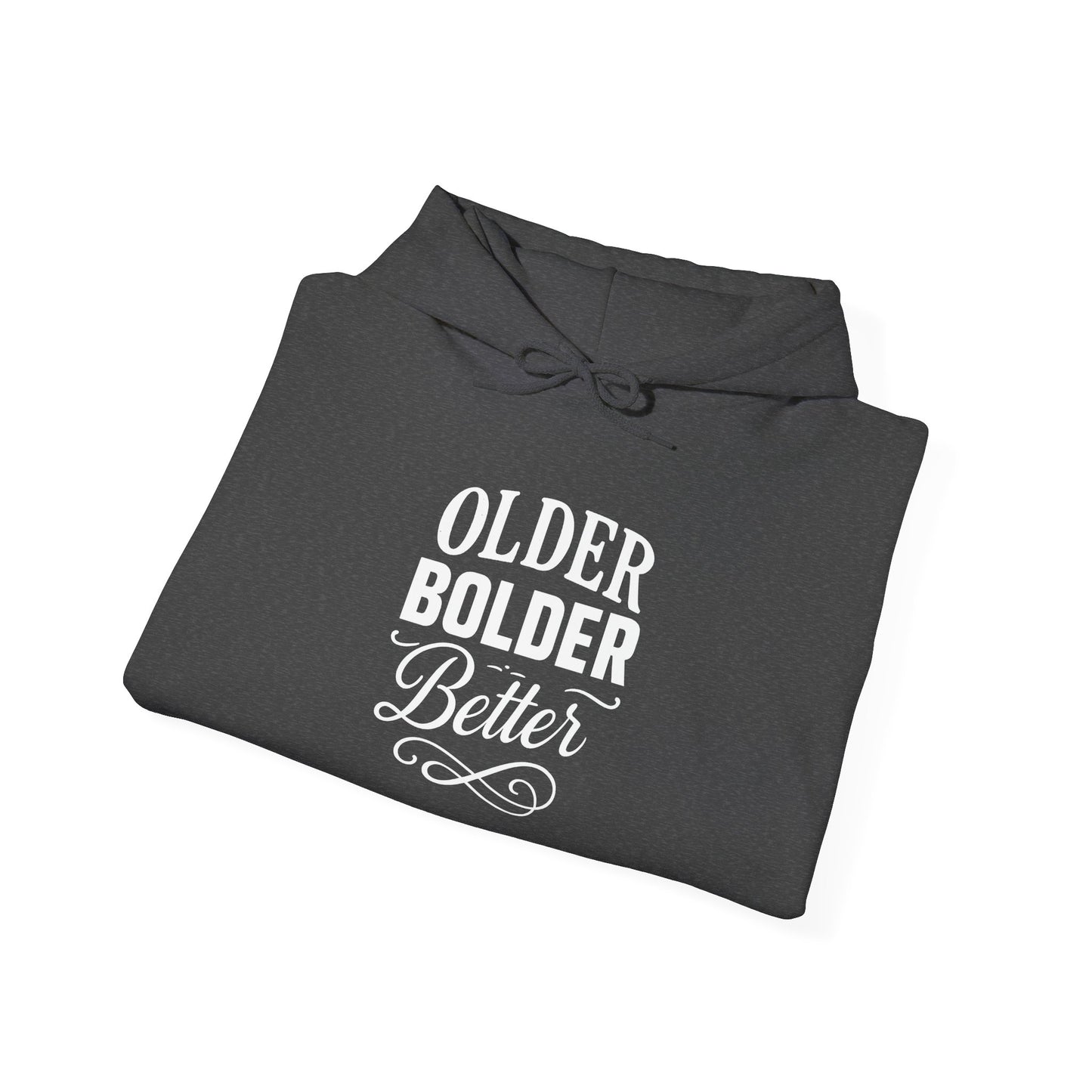 Older Bolder Better Hoodie —