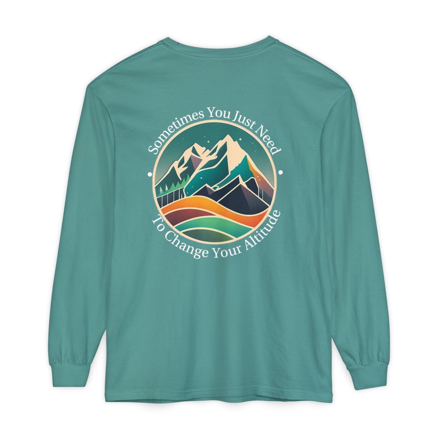 Sometimes You Just Need To Change Your Altitude Long Sleeve Tshirt