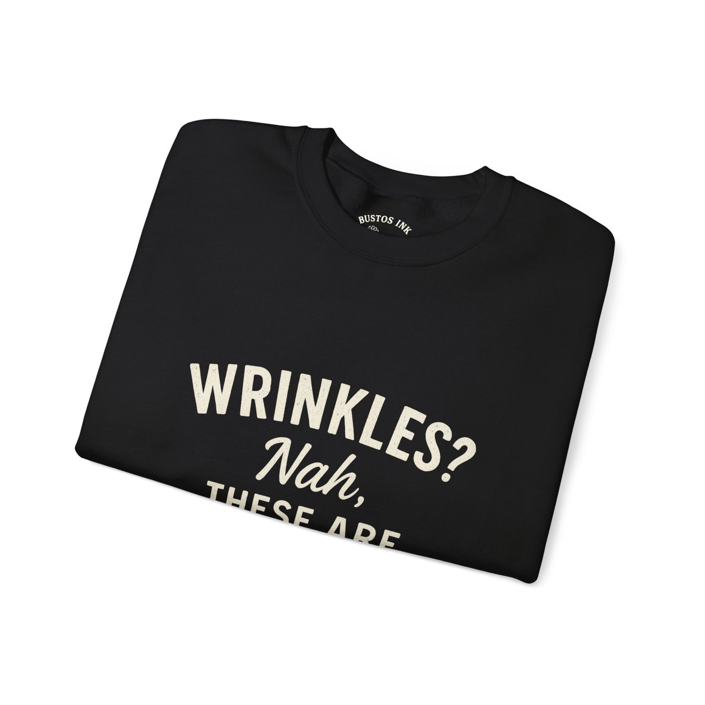 Crewneck Sweatshirt — “Wrinkles? Nah, These Are Life Maps.”