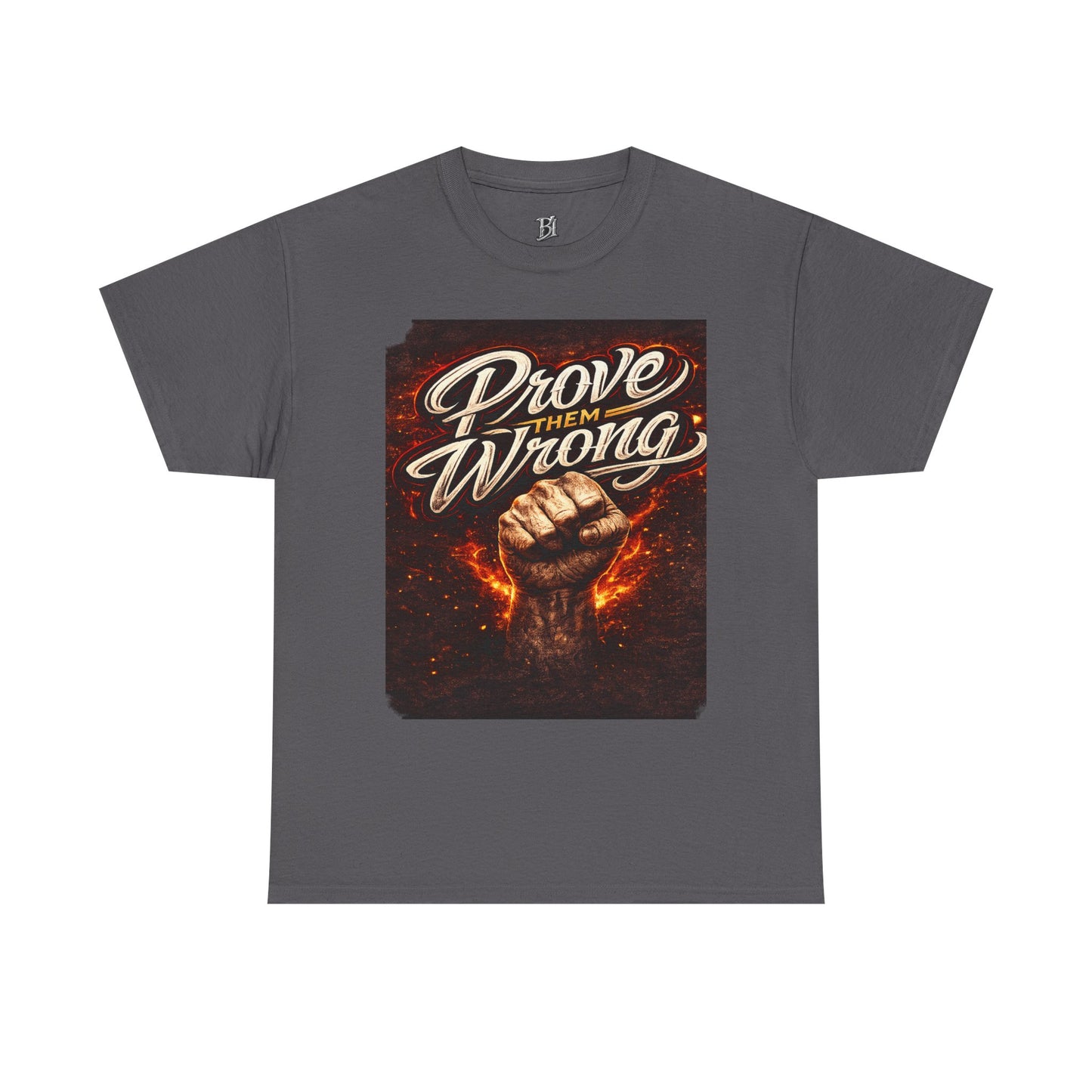 Prove Them Wrong Graphic Tee — Motivational Fist Design