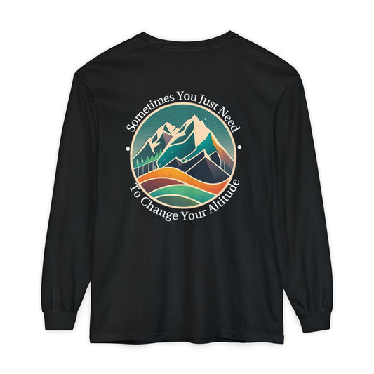 Sometimes You Just Need To Change Your Altitude Long Sleeve Tshirt