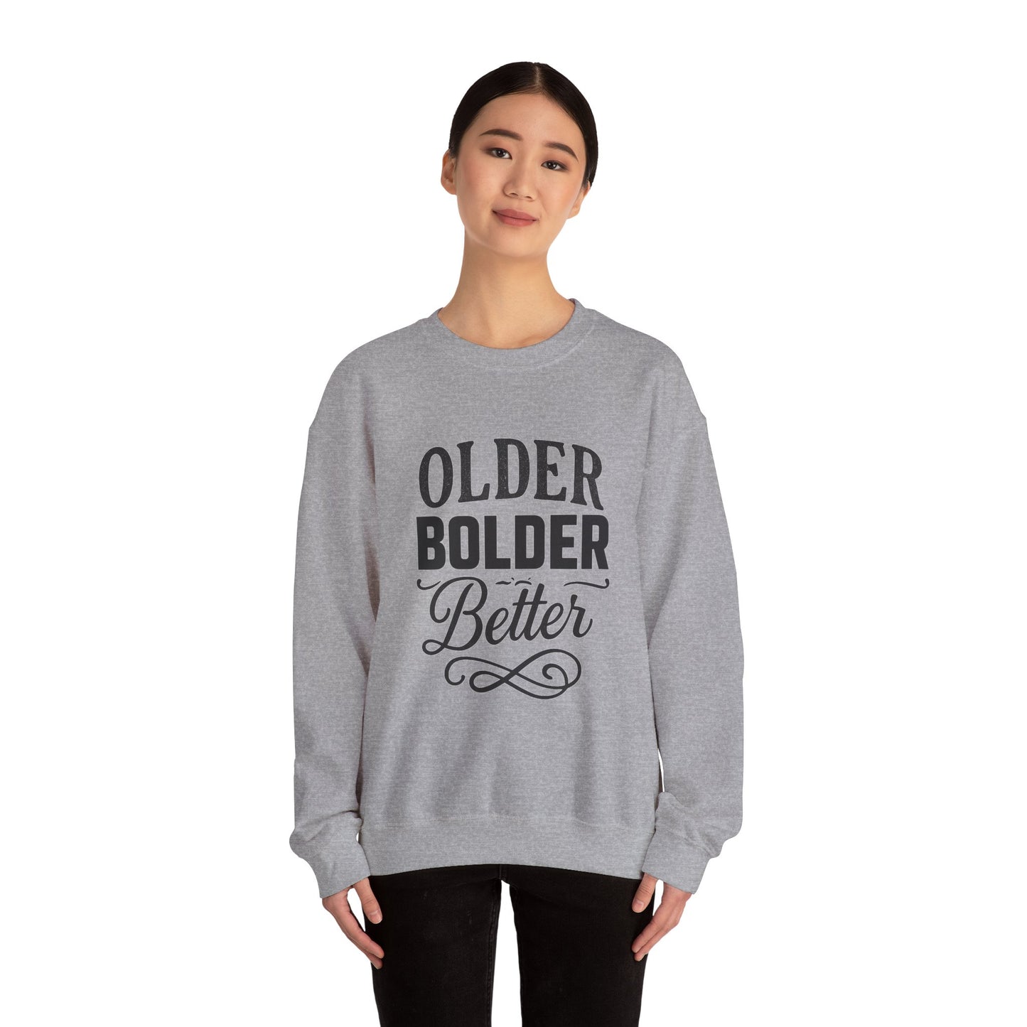 Older Bolder Better Crewneck Sweatshirt