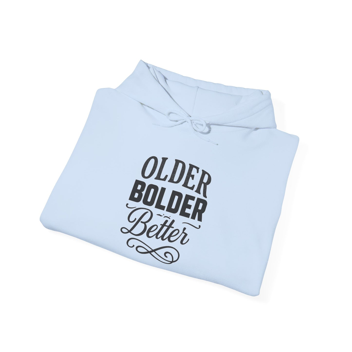 Older Bolder Better Hoodie —