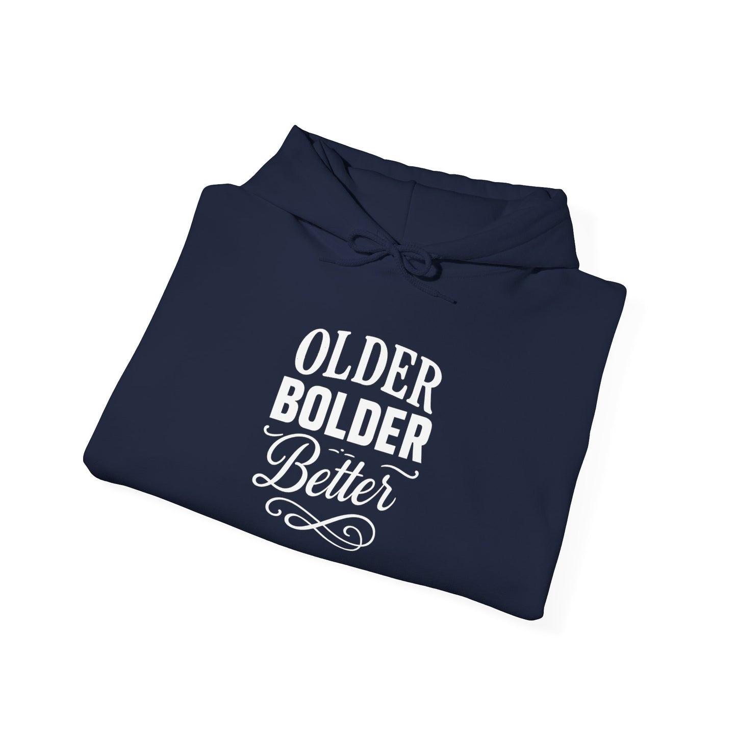 Older Bolder Better Hoodie —