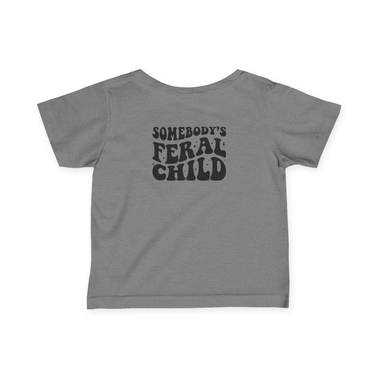 Somebody's Feral Child Infant Baby T-Shirt