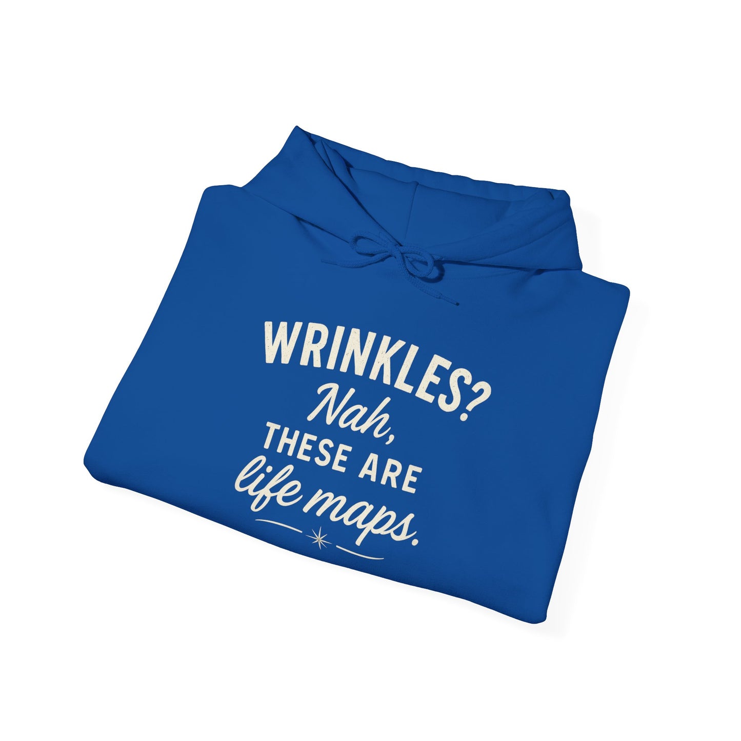 Hoodie — “Wrinkles? Nah, These Are Life Maps.” Cozy Inspirational Pullover