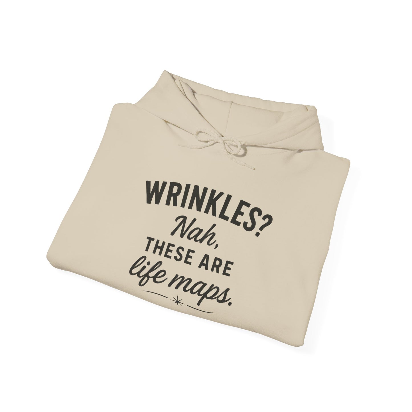 Hoodie — “Wrinkles? Nah, These Are Life Maps.” Cozy Inspirational Pullover