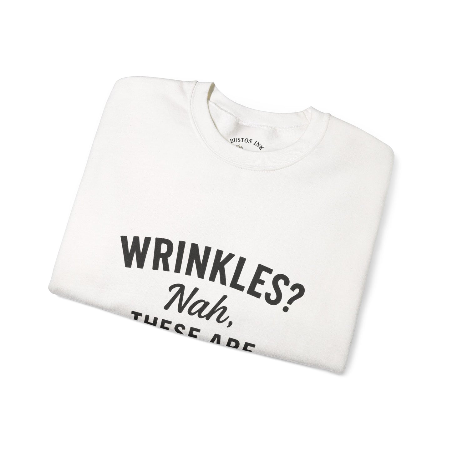 Crewneck Sweatshirt — “Wrinkles? Nah, These Are Life Maps.”