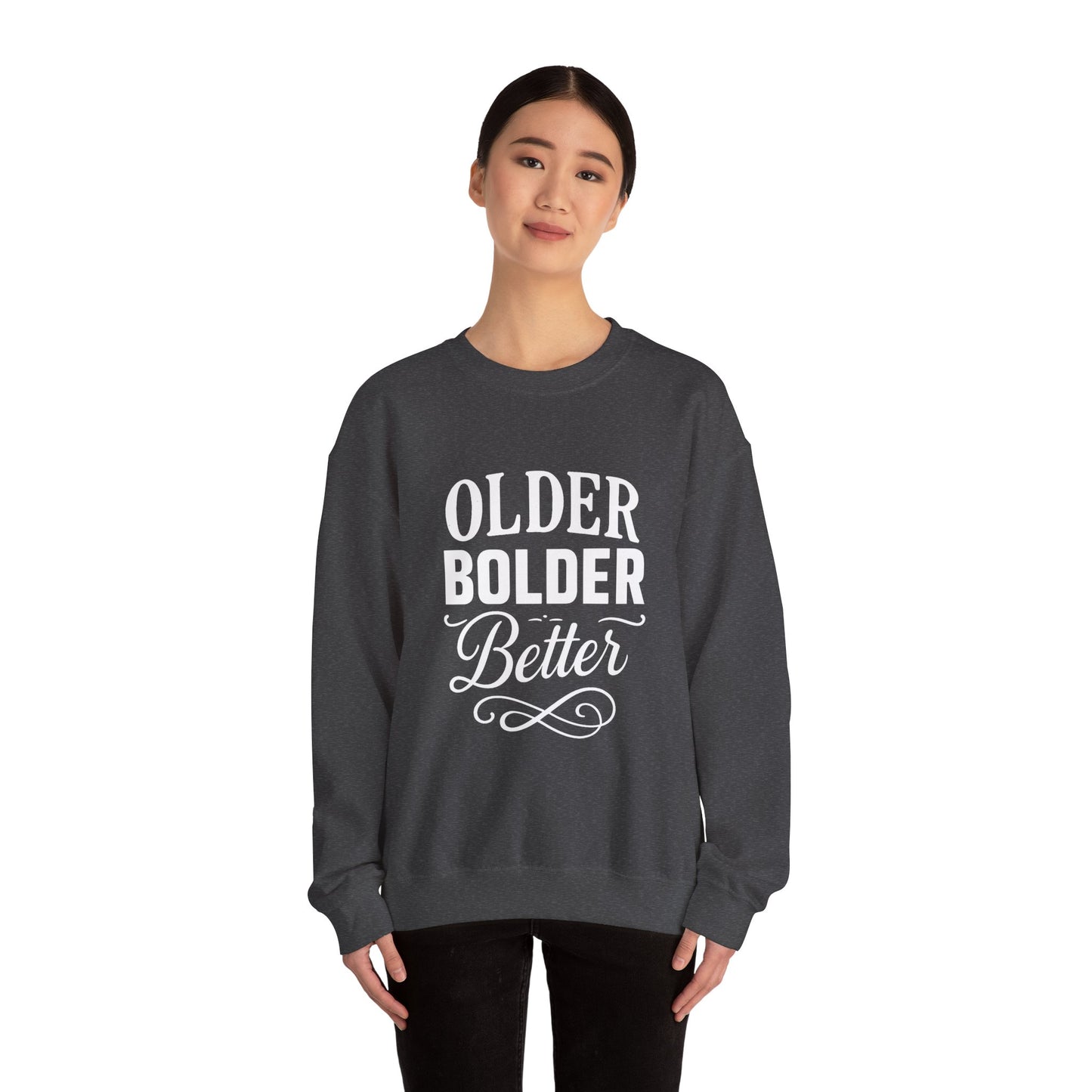 Older Bolder Better Crewneck Sweatshirt