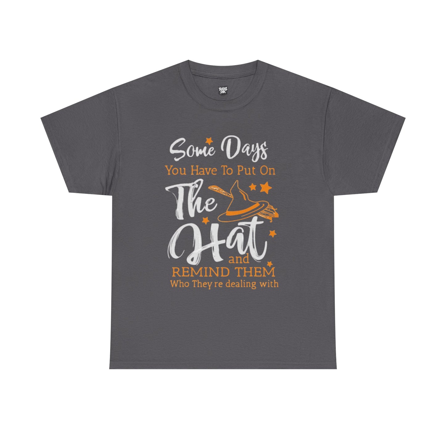 Some Days You Have to Put On The Hat Unisex Heavy Cotton Tee